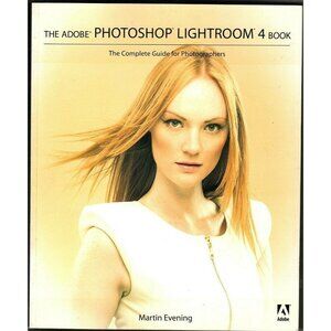 The Adobe Photoshop Lightroom 4 Book The Complete Guide for Photographers